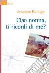 Ciao nonna, ti ricordi di me? libro