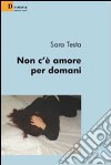 Non c'è amore per domani libro