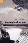 Coming back to you libro di Fontanive Laura