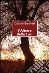 L'albero delle luci libro di Barbieri Cesare