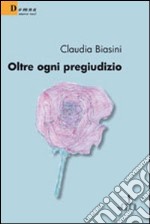 Oltre ogni pregiudizio libro