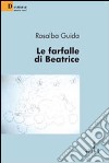 Le Farfalle di Beatrice libro di Guida Rosalba