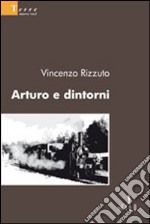 Arturo e dintorni libro