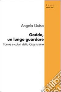 Gadda, un lungo guardare. Forme e colori della cognizione