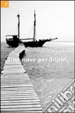 Una Nave per Tripoli. Sognando Melisenda libro