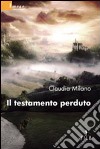 Il Testamento perduto libro di Milano Claudia