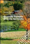 Quando l'amore diventa tormento libro