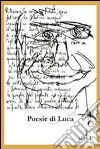 Poesie di Luca libro di Luca