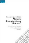 Memorie di un viaggiatore «distratto» libro di Palaia Francescopaolo