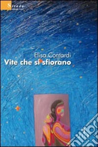 Vite che si sfiorano libro
