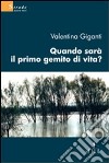 Quando sarà il primo gemito di vita? libro