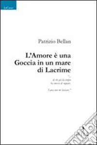 L'Amore è una goccia in un mare di lacrime