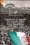 Il Grido di un popolo e la nascita della terza Repubblica libro