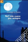 Nel mio cuore per sempre libro di Basso Giuseppina