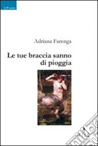 Le Tue braccia sanno di pioggia libro