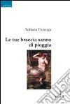 Le Tue braccia sanno di pioggia libro