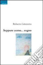 Seppure uomo... sogno libro