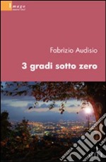 Tre gradi sotto zero libro