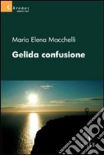 Gelida confusione libro