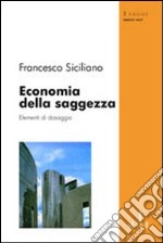 Economia della saggezza. Elementi di dosaggio libro