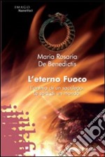 L'eterno fuoco. L'anima di un sacrilego. Le sorti di un mondo