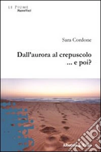 Dall'aurora al crepuscolo... e poi? libro