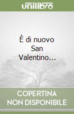 È di nuovo San Valentino... libro