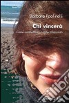 Chi vincerà. Come combattere un killer silenzioso libro di Paolinelli Barbara