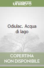 Odiulac. Acqua di lago