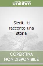 Siediti, ti racconto una storia libro