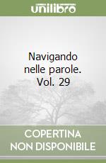 Navigando nelle parole. Vol. 29 libro