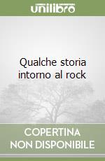 Qualche storia intorno al rock libro