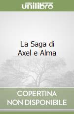 La Saga di Axel e Alma libro