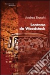 Lontano da Woodstock libro di Bruschi Andrea