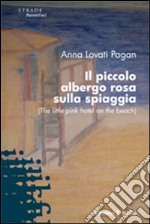 Il Piccolo albergo rosa sulla spiaggia libro