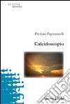 Caleidoscopio libro di Pagnoncelli Patrizia