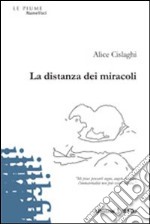 La Distanza dei miracoli libro