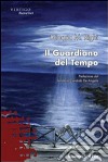 Il Guardiano del tempo libro di Righi Giorgia M.