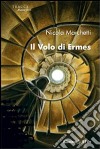 Il volo di Ermes libro di Marchetti Nicola