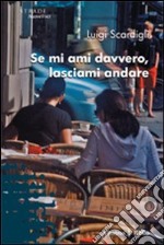 Se mi ami davvero, lasciami andare libro