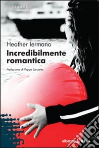 Incredibilmente romantica libro