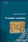 Il Medico condotto libro di Picciocchi Paola