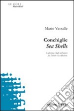 Conchiglie-Sea shells. Ediz. bilingue libro