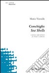 Conchiglie-Sea shells. Ediz. bilingue libro