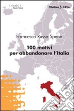 Cento motivi per abbandonare l'Italia