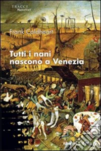 Tutti i nani nascono a Venezia libro