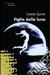 Figlia della luna libro