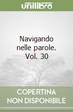 Navigando nelle parole. Vol. 30 libro