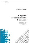 Il Signore non si stanca mai di cercarmi libro