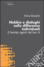 Nebbie e dialoghi sulle differenze individuali (I fenotipi egoisti del bus 4)